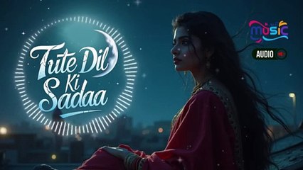 Tute Dil Ki Sadaa _ New Bollywood Song 2025 _ New Hindi Song _ Sad Song _ Hindi Audio Song
