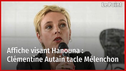 Affiche visant Hanouna : Clémentine Autain tacle Mélenchon, « pas à la hauteur »