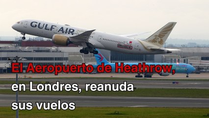 El Aeropuerto de Heathrow reanuda sus vuelos