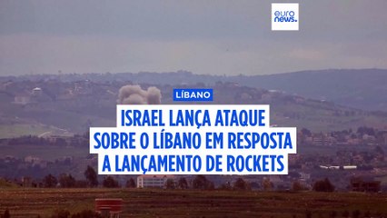 Israel lança ataque sobre o Líbano em retaliação a rockets lançados durante a madrugada