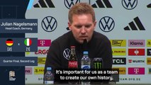 'We want to create our own history' - Nagelsmann