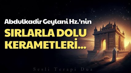 Geylani Hazretleri'nin Sırlar Dolu Kerametleri | Sesli Kitap