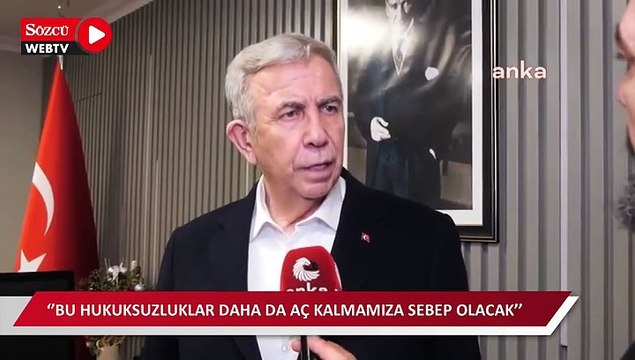 Mansur Yavaş: Bu hukuksuzluklar daha da aç kalmamıza sebep olacak