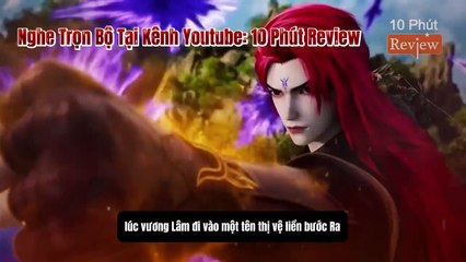 Tiên Nghịch Tập 124: Chiến Yêu Tướng Cổ Yêu Thành_ Vương Lâm Dành Chức Đô Thống