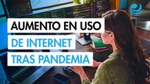 La pandemia de Covid-19 detonó el uso de internet en México