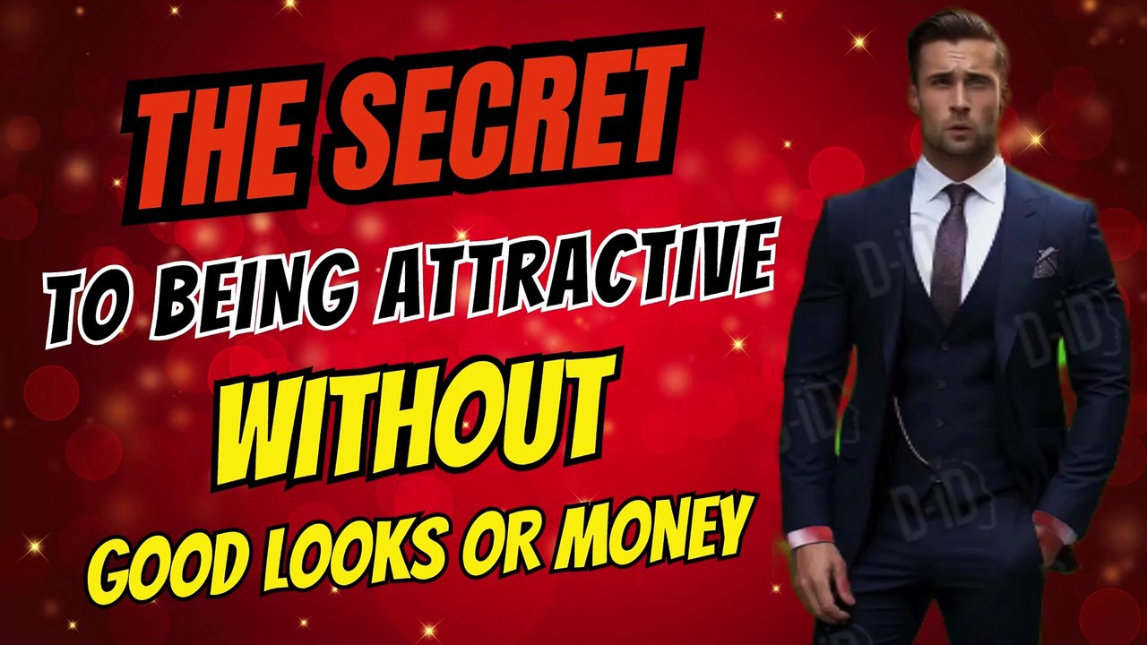 The Secret to Being Attractive Without Good Looks or Money