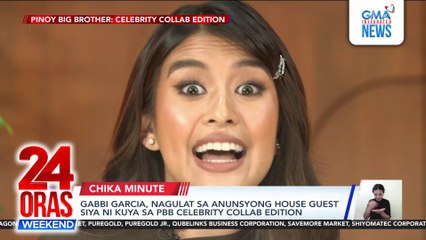 Gabbi Garcia, nagulat sa anunsyong house guest siya ni kuya sa PBB Celebrity Collab Edition | 24 Oras Weekend