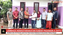 LEMBAGA KEMASYARAKATAN KABAR PASAMAN A1 SERAHKAN SATU UNIT RUMAH PADA KORBAN KEBAKARAN