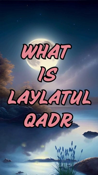 What is laylatulqadr?