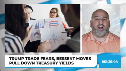 Trump Trade Fears, Bessent Moves to Pull Down Treasury Yields