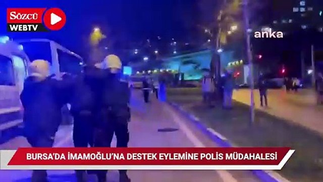 Bursa'da Ekrem İmamoğlu'na destek eyleminde polis müdahalesi