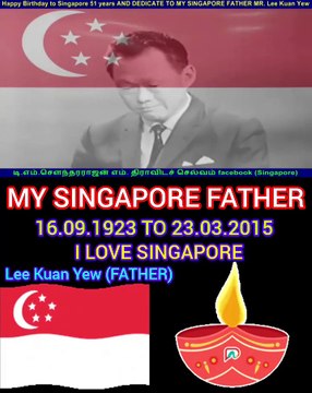 சிங்கப்பூர் தந்தை Lee Kuan Yew (FATHER) I LOVE SINGAPORE நான் சிங்கப்பூர் தமிழன் என்பதை பெருமை கொள்கிறேன்