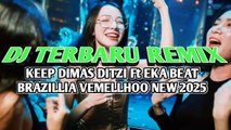 DJ TERBARU REMIX🌴KEEP DIMAS DITZI Ft EKA BEAT BRAZILLIA VEMELLHOO NEW 2025