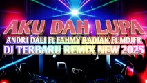 DJ TERBARU REMIX🌴ANDRI DALI Ft FAHMY RADJAK Ft MDJFR  AKU DAH LUPA NEW 2025
