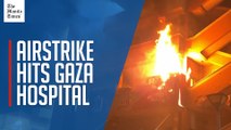 Fire erupts at Gaza hospital after Israeli airstrike kills Hamas official