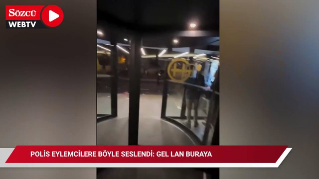 Polis eylemcilere böyle seslendi: Gel lan buraya, çıkın dışarı