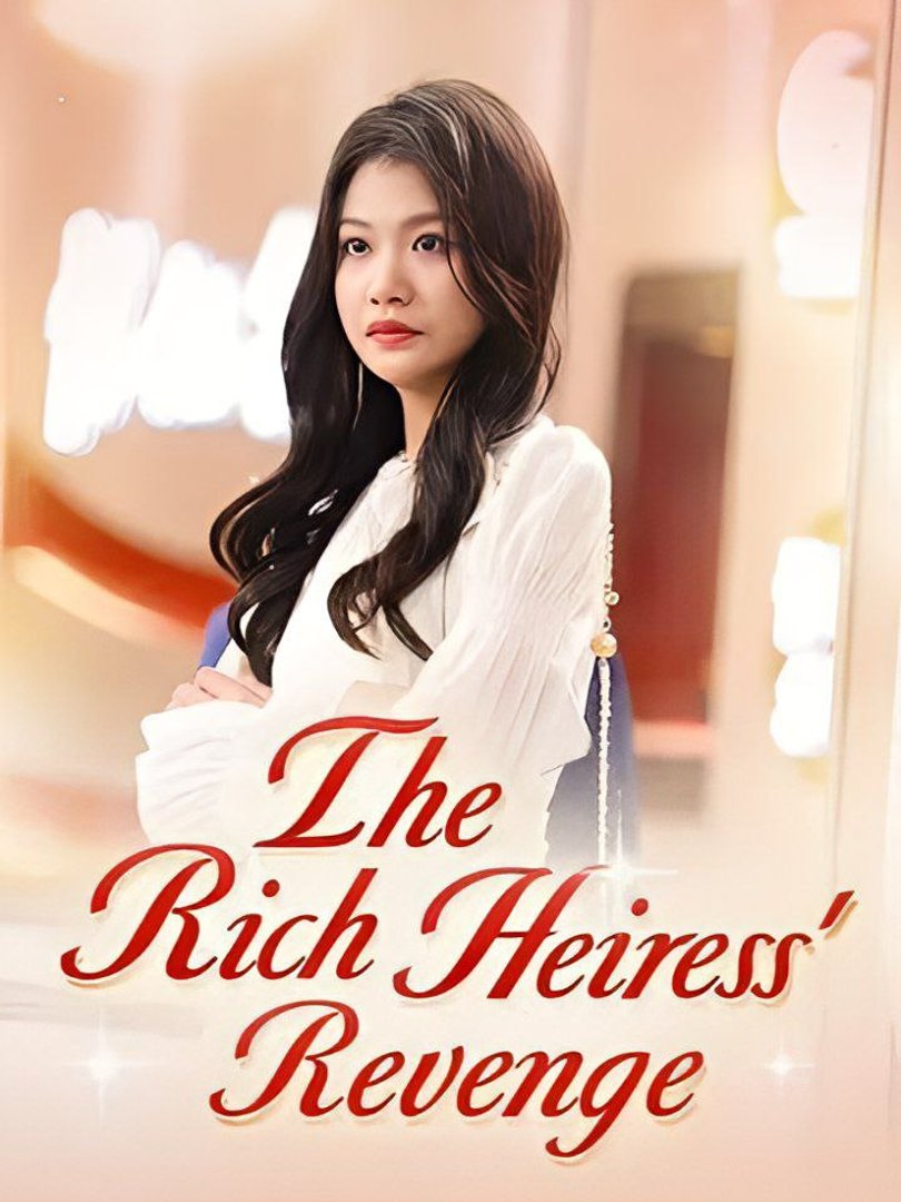 The Rich Heiress' Revenge. Full Movies English Sub