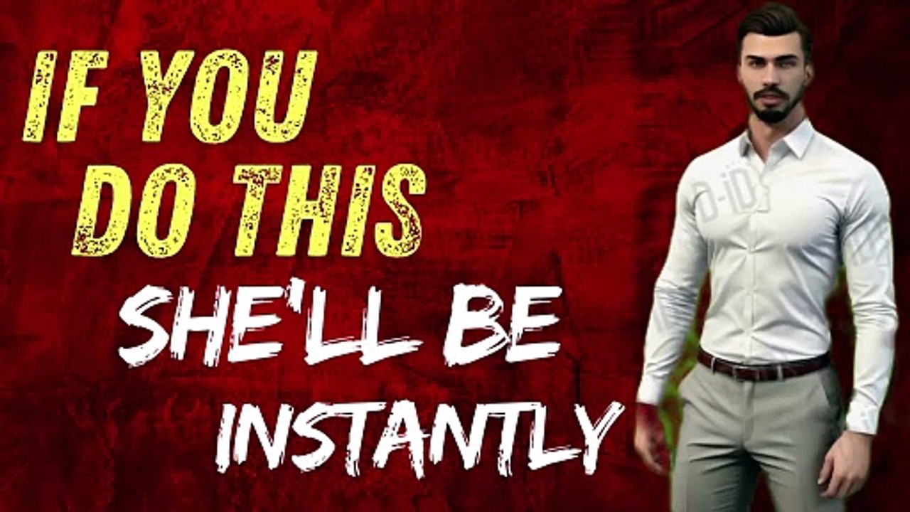 If you do this, she’ll be instantly attracted!