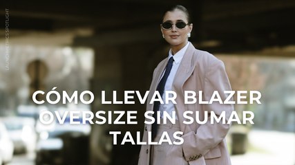 Cómo llevar blazer oversize sin sumar tallas