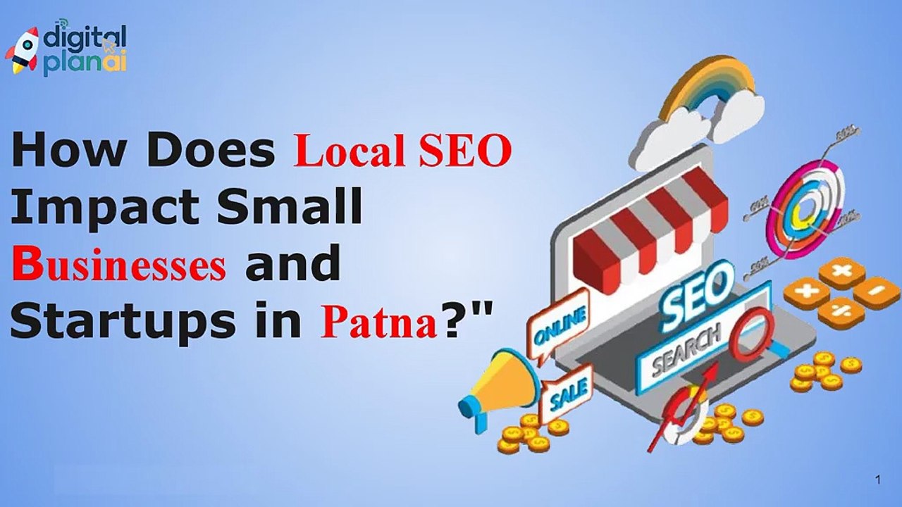 How Does Local SEO impact small businesses and startups in patna