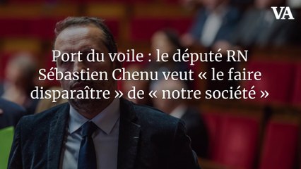 Port du voile : le député RN Sébastien Chenu veut « le faire disparaître » de « notre société »