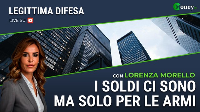 I SOLDI CI SONO MA SOLO PER LE ARMI - LORENZA MORELLO - Legittima Difesa