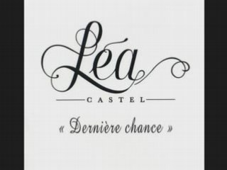 léa castel - DERNIERE CHANCE