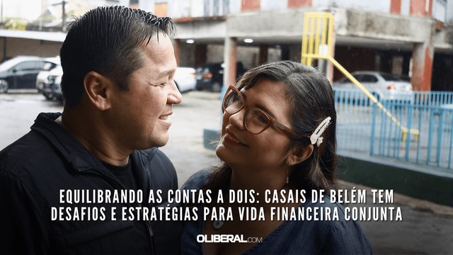 Equilibrando as contas: casais de Belém têm desafios e estratégias para vida financeira a dois
