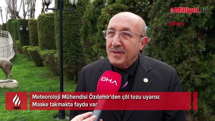 Meteoroloji uzmanlarından çöl tozu uyarısı: Maske takmakta fayda var