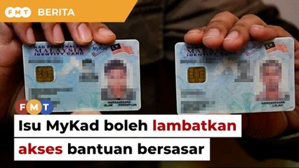 Isu MyKad boleh lambatkan akses bantuan bersasar, kata pakar