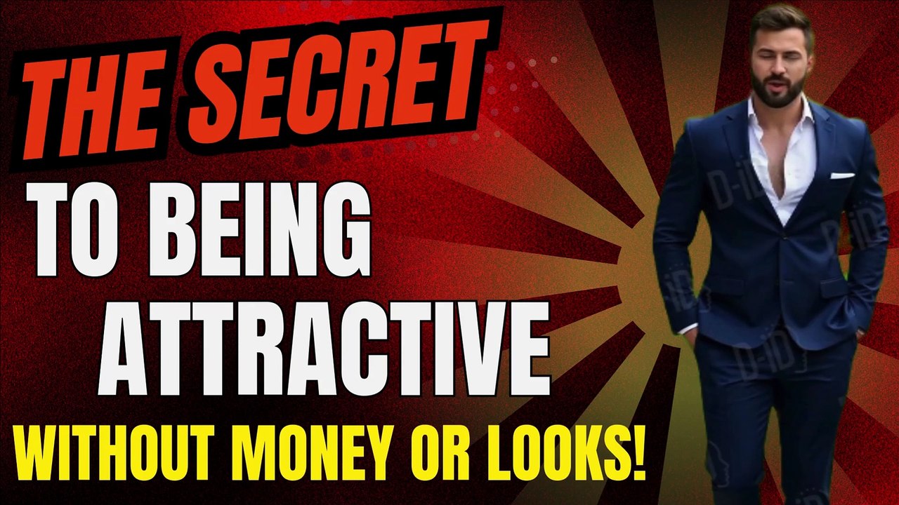 "The secret to being attractive—WITHOUT money or looks!"