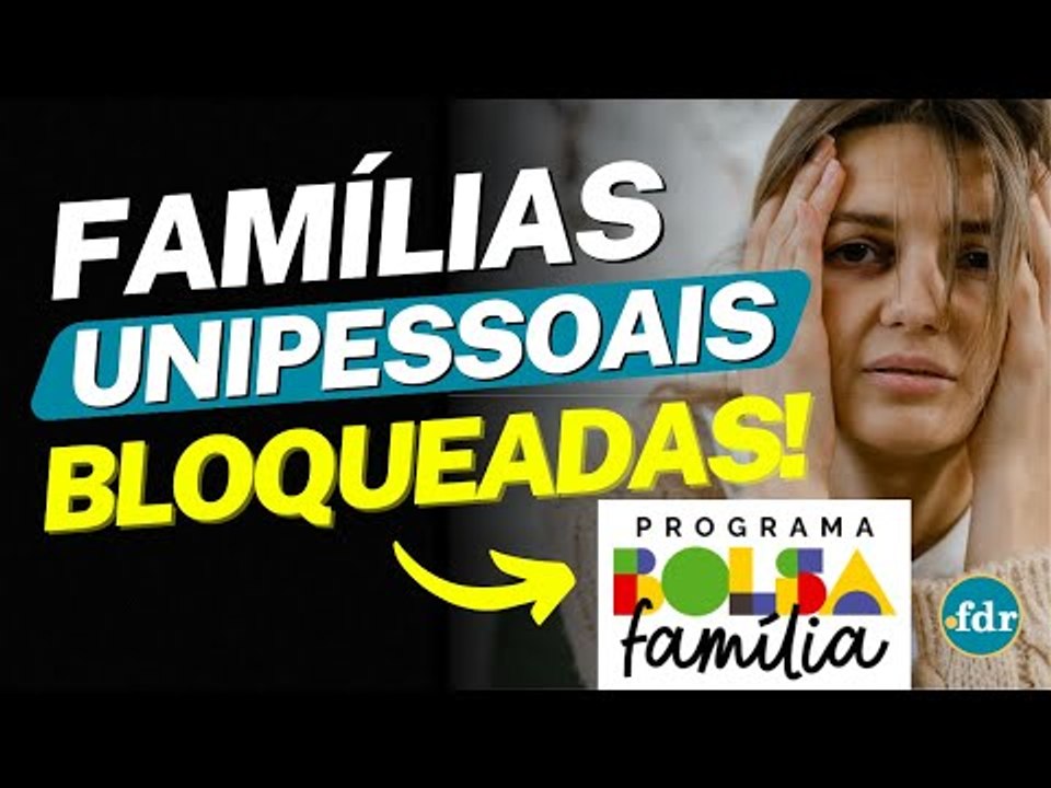 MUDOU TUDO! FAMÍLIAS UNIPESSOAIS SÃO RETIRADAS DO BOLSA FAMÍLIA COM NOVA REGRAS
