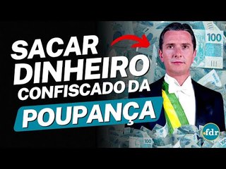 COMO RECUPERAR O DINHEIRO RETIDO DA POUPANÇA DURANTE O PLANO COLLOR?