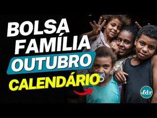 BOLSA FAMÍLIA DE OUTUBRO SERÁ PAGO NESSES DIAS: CALENDÁRIO COMPLETO DE PAGAMENTOS