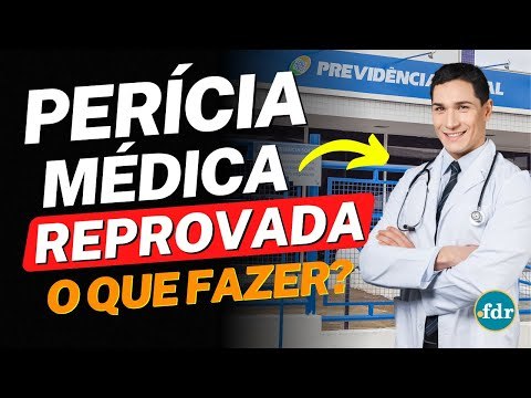 REPROVADO NA PERÍCIA MÉDICA DO INSS? VEJA O QUE FAZER PARA CONSEGUIR SEU BENEFÍCIO!