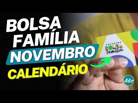 QUEM VAI RECEBER O BOLSA FAMÍLIA EM NOVEMBRO? VEJA O CALENDÁRIO DE PAGAMENTOS E O VALOR CONFIRMADO!