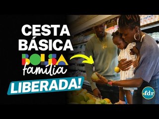 CESTA BÁSICA DO BOLSA FAMÍLIA É LIBERADA PELO GOVERNO: VEJA COMO RECEBER, REGRAS E INSCRIÇÃO