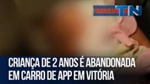 Criança de 2 anos é abandonada em carro de app em Vitória