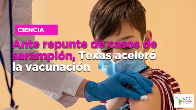 Ante repunte de casos de sarampión, Texas aceleró la vacunación