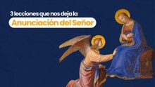 3 lecciones que nos deja la Anunciación del Señor