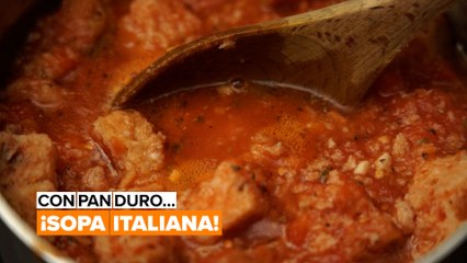 Con pan duro: ¡sopa italiana!