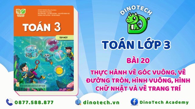 Toán lớp 3 - Bài 20 Thực hành vẽ góc vuông, vẽ đường tròn hình vuông hình chữ nhật, và vẽ trang trí || DINOTECH