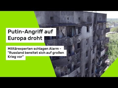 Putin-Angriff auf Europa droht: Russland bereitet sich auf großen Krieg vor