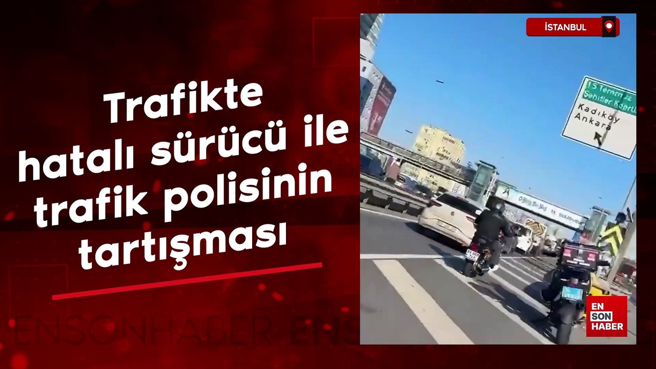 İstanbul'da trafikte hatalı sürücü ile trafik polisinin tartışması