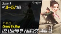 The Legend Of Princess Chang-Ge Season 1 EP 4 ~ 5 长歌行 Chang Ge Xing | Donghua - 1080P