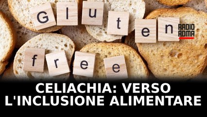 Celiachia: la ricerca di una cultura per l’inclusione alimentare
