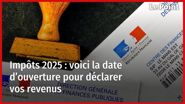 Impôts 2025 : voici la date d’ouverture pour déclarer vos revenus