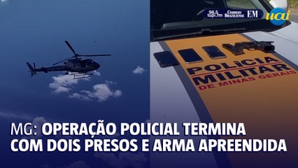 Operação policial termina com dois presos e arma apreendida em Minas