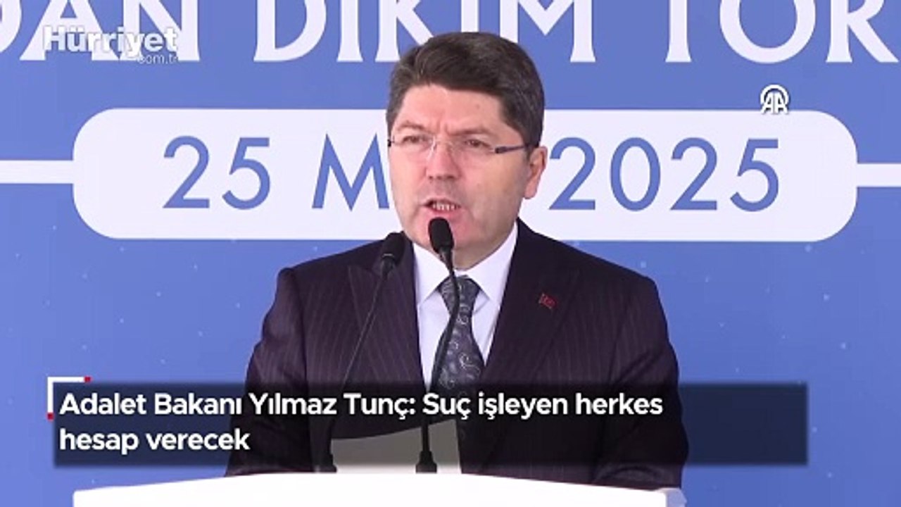 Adalet Bakanı Yılmaz Tunç: Suç işleyen herkes hesap verecek