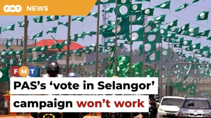 PAS’s ‘vote in Selangor’ campaign won’t work, say analysts